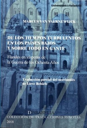 DE LOS TIEMPOS TURBULENTOS EN LOS PAISES BAJOS Y SOBRE TODO EN GANTE | 9788484489696 | VAN VAERNEWIJCK, MARCUS