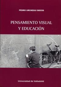PENSAMIENTO VISUAL Y EDUCACIÓN | 9788484489955 | URCHEGUI BOCOS, PEDRO