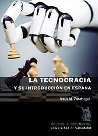 TECNOCRACIA Y SU INTRODUCCIÓN EN ESPAÑA, LA. | 9788413200569 | ZARATIEGUI LABIANO, JESUS MARIA