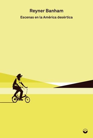 ESCENAS EN LA AMÉRICA DESÉRTICA | 9788412198157 | BANHAM, REYNER