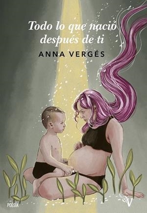 TODO LO QUE NACIÓ DESPUÉS DE TI | 9788418694318 | VERGES, ANNA