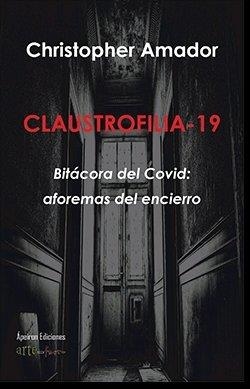 CLAUSTROFILIA-19 | 9788412206715 | AMADOR CERVANTES, CHRISTOPHER ALEXTER