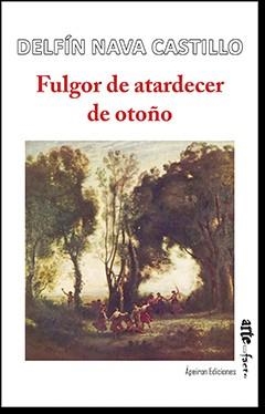 FULGOR DE ATARDECER DE OTOÑO | 9788417182045 | NAVA CASTILLO, DELFÍN