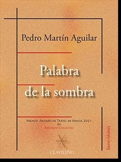 PALABRA DE LA SOMBRA | 9788412372175 | MARTÍN AGUILAR, PEDRO