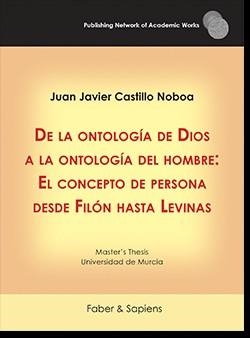 DE LA ONTOLOGÍA DE DIOS A LA ONTOLOGÍA DEL HOMBRE: EL CONCEPTO DE PERSONA DESDE FILÓN HASTA LEVINAS | 9788412345063 | CASTILLO NOBOA, JUAN JAVIER
