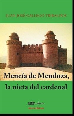 MENCÍA DE MENDOZA. LA NIETA DEL CARDENAL | 9788412274899 | GALLEGO TRIBALDOS, JUAN JOSÉ