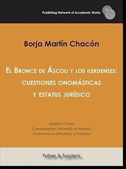 BRONCE DE ÁSCOLI Y LOS ILERDENSES, EL : CUESTIONES ONOMÁSTICAS Y ESTATUS JURÍDICO | 9788417898045 | MARTÍN CHACÓN, BORJA