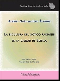 ESCULTURA DEL GÓTICO RADIANTE EN LA CIUDAD DE ESTELLA, LA | 9788417898496 | GOICOECHEA ÁLVAREZ, ANDRÉS