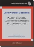 PLACER Y CONFLICTO. LA PROSTITUCIÓN MASCULINA EN LA ATENAS CLÁSICA | 9788412274837 | VENDRELL CABANILLAS, DAVID