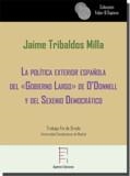 POLÍTICA EXTERIOR ESPAÑOLA  DEL «GOBIERNO LARGO» DE O'DONNELL  Y DEL SEXENIO DEMOCRÁTICO, LA | 9788417574413 | TRIBALDOS MILLA, JAIME