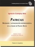 PATRICIUS. BIOGRAFÍA Y ACTUALIZACIÓN HISTORIOGRÁFICA DE LA FIGURA DE FLAVIO AECIO | 9788412355703 | CAMPOY BEA, IGNACIO