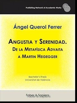 ANGUSTIA Y SERENIDAD. DE LA METAFÍSICA ADVAITA A MARTIN HEIDEGGER | 9788417898243 | QUEROL FERRER, ÁNGEL