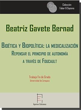 BIOÉTICA Y BIOPOLÍTICA: LA MEDICALIZACIÓN | 9788416996391 | GAVETE BERNAD, BEATRIZ