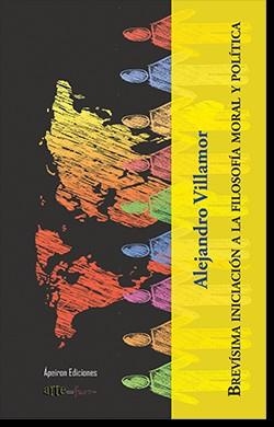 BREVÍSIMA INICIACIÓN A LA FILOSOFÍA MORAL Y POLÍTICA | 9788412321746 | VILLAMOR IGLESIAS, ALEJANDRO