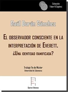 OBSERVADOR CONSCIENTE EN LA INTERPRETACIÓN DE EVERETT, EL | 9788417182496 | DURÁN SÁNCHEZ, RAÚL