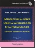 INTRODUCCIÓN AL DEBATE SOBRE LA NATURALIZACIÓN DE LA FENOMENOLOGÍA: CONCEPTOS, ARGUMENTOS Y PROPUESTAS | 9788417898724 | CANO MARTÍNEZ, JUAN ANTONIO