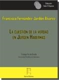 CUESTIÓN DE LA VERDAD EN JÜRGEN HABERMAS, LA | 9788417182038 | FERNÁNDEZ-JARDÓN ÁLVAREZ, FRANCISCO