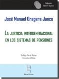 JUSTICIA INTERGENERACIONAL EN LOS SISTEMAS DE PENSIONES, LA | 9788417182823 | GRAGERA JUNCO, JOSÉ MANUEL