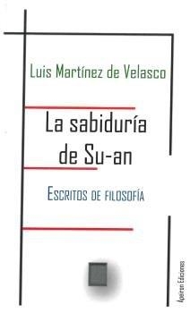 SABIDURÍA DE SU-AN, LA | 9788417898410 | MARTÍNEZ DE VELASCO, LUIS