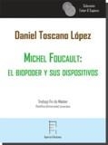 MICHEL FOUCAULT : EL BIOPODER Y SUS DISPOSITIVOS | 9788417574741 | TOSCANO LÓPEZ, DANIEL