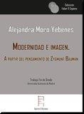 MODERNIDAD E IMAGEN. A PARTIR DEL PENSAMIENTO DE ZYGMUNT BAUMAN | 9788417182274 | MORO YÉBENES, ALEJANDRA