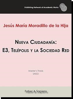 NUEVA CIUDADANÍA: E3, TELÉPOLIS Y LA SOCIEDAD RED | 9788417574796 | MORADILLO DE LA HIJA, JESÚS MARÍA