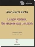 NUEVA PEDAGOGÍA, LA.  UNA REFLEXIÓN DESDE LA FILOSOFÍA | 9788417574611 | SUÁREZ MARTÍN, AITOR