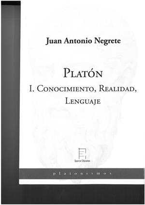 PLATÓN I. CONOCIMIENTO, REALIDAD, LENGUAJE | 9788412372106 | NEGRETE ALCUDIA, JUAN ANTONIO
