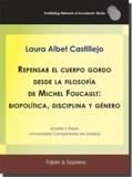 REPENSAR EL CUERPO GORDO DESDE LA FILOSOFÍA DE MICHEL FOUCAULT: BIOPOLÍTICA, DISCIPLINA Y GÉNERO | 9788412282238 | ALBET CASTILLEJO, LAURA