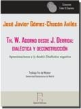TH. W. ADORNO DESDE J. DERRIDA:  DIALÉCTICA Y DECONSTRUCCIÓN | 9788416996063 | GÓMEZ-CHACÓN AVILÉS, JOSÉ JAVIER