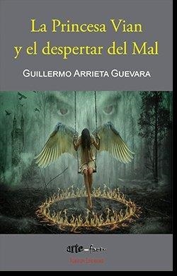 PRINCESA VIAN Y EL DESPERTAR DEL MAL, LA | 9788417898366 | ARRIETA GUEVARA, GUILLERMO