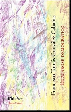 ACABOSE DEMOCRÁTICO, EL | 9788417182069 | GONZÁLEZ CABAÑAS, FRANCISCO TOMÁS
