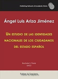 ESTUDIO DE LAS IDENTIDADES NACIONALES DE LOS CIUDADANOS DEL ESTADO ESPAÑOL, UN | 9788417574857 | ARIZA JIMÉNEZ, ÁNGEL LUIS