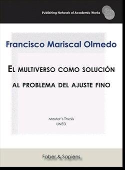 MULTIVERSO COMO SOLUCIÓN AL PROBLEMA DEL AJUSTE FINO, EL | 9788417898212 | MARISCAL OLMEDO, FRANCISCO