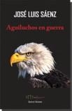 AGUILUCHOS EN GUERRA | 9788417182915 | SÁENZ, JOSÉ LUIS