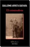 CRIMINALISTA, EL | 9788417182137 | ARRIETA GUEVARA, GUILLERMO