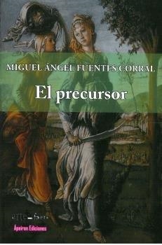 PRECURSOR, EL | 9788417182236 | FUENTES CORRAL, MIGUEL ÁNGEL