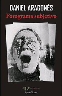 FOTOGRAMA SUBJETIVO | 9788416996490 | ARAGONÉS CUESTA, DANIEL