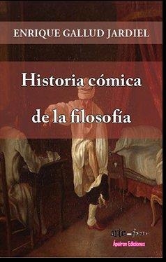 HISTORIA CÓMICA DE LA FILOSOFÍA | 9788417182212 | GALLUD JARDIEL, ENRQIUE