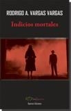 INDICIOS MORTALES | 9788417182922 | VARGAS VARGAS, RODRIGO A.