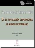 DE LA REVOLUCIÓN COPERNICANA AL MUNDO NEWTONIANO: LA IMPORTANCIA DE LA HISTORIA DE LA CIENCIA EN LA ENSEÑANZA DE LA FÍSICA CLÁSICA EN EL BACHILLERATO | 9788417182434 | VIÑUELA VILLA, PEDRO AURELIO