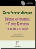 ENFOQUE MULTISENSORIAL Y FLIPPED CLASSROOM EN EL AULA DE INGLÉS | 9788417574581 | FERRER MÁRQUEZ, SARA