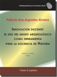 INNOVACIÓN DOCENTE: EL USO DEL MUSEO ARQUEOLÓGICO COMO HERRAMIENTA PARA LA DOCENCIA DE HISTORIA | 9788412228991 | ARGÜELLES ÁLVAREZ, PATRICIA ANA