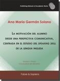 MOTIVACIÓN DEL ALUMNO DESDE UNA PERSPECTIVA COMUNICATIVA, CENTRADA EN EL ESTUDIO DEL SPEAKING SKILL DE LA LENGUA INGLESA, LA | 9788412265491 | GERMÁN SOLANO, ANA MARÍA