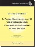 POLÍTICA MEDIOAMBIENTAL DE LA UE Y LOS ESFUERZOS PARA REDUCIR LOS GASES DE EFECTO INVERNADERO DEL TRANSPORTE AÉREO, LA | 9788412372182 | GALLO BRAVO, GONZALO