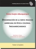DENOMINACIÓN DE LA NUEVA REALIDAD AMERICANA EN ÉPOCA COLONIAL. INDOAMERICANISMOS | 9788412355734 | GORJÓN ALBURQUERQUE, ESTELA