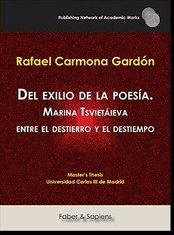 DEL EXILIO DE LA POESÍA. MARINA TSVIETÁIEVA ENTRE EL DESTIERRO Y EL DESTIEMPO | 9788417898250 | CARMONA GARDÓN, RAFAEL