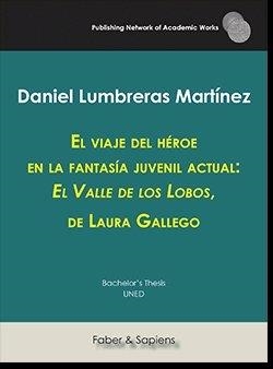 VIAJE DEL HÉROE EN LA FANTASÍA JUVENIL ACTUAL, EL : "EL VALLE DE LOS LOBOS", DE LAURA GALLEGO | 9788417898137 | LUMBRERAS MARTÍNEZ, DANIEL