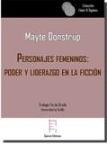 PERSONAJES FEMENINOS: PODER Y LIDERAZGO EN LA FICCIÓN. CASOS: GAME OF THRONES, VIKINGS Y BORGEN | 9788417182342 | DONSTRUP PORTILLA, MAYTE