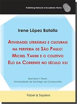 ATIVIDADES LITERÁRIAS E CULTURAIS NA PERIFERIA DE SÃO PAULO: MICHEL YAKINI E O COLETIVO ELO DA CORRENTE NO SÉCULO XXI | 9788412372151 | LÓPEZ BATALLA, IRENE